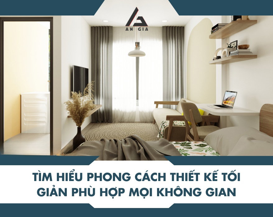 Tìm hiểu phong cách thiết kế tối giản phù hợp mọi không gian
