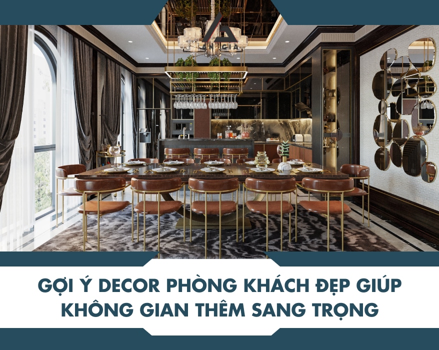 Gợi ý decor phòng khách đẹp giúp không gian thêm sang trọng